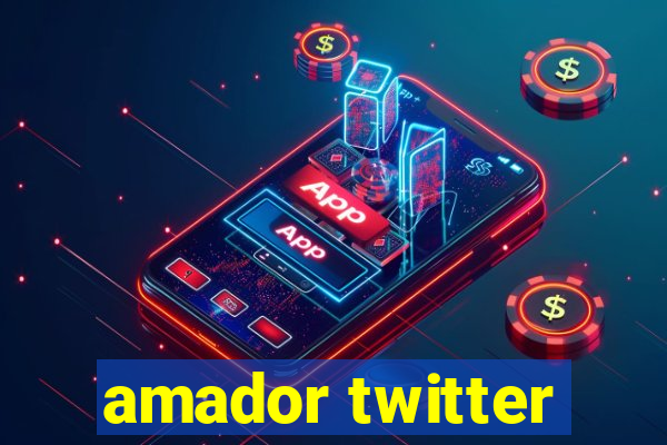 amador twitter